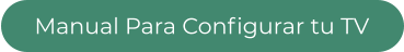 Manual Para Configurar tu TV